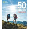 National Geographic 50 einmalige Orte zum Wandern