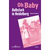 Oh Baby - Halbstark in Heidelberg