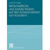 Wirtschaftliche und soziale Risiken auf den Arbeitsmärkten von Künstlern (German)