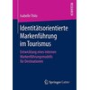 Identity-oriented brand management in tourism (German)