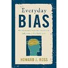 Everyday Bias: Identifying and Navigating Unconscious Judgments in Our Daily Lives (Howard J. Ross, Inglese)