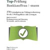 Top-Prüfung Bankkauffrau / Bankkaufmann - 370 Übungsaufgaben für die Abschlußprüfung (Deutsch)