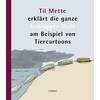 Til Mette erklärt die ganze bekloppte Welt am Beispiel von Tiercartoons (Til Mette, German)
