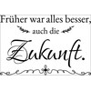 Schubiger Wall tattoos sayings Everything was better in the past!