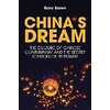 China's Dream, The Culture of Chinese Communism and the Secret Sources of its Power (Englisch)