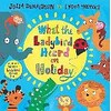 What the Ladybird Heard on Holiday (Julia Donaldson, English)