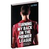Turning My Back on the Premier League (English)