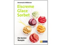 Eiscreme, Glace, Sorbet (Annemarie Wildeisen)