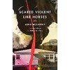 Scared Violent Like Horses (McCarthy John, Anglais)