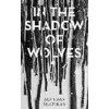 In the Shadow of Wolves (Alvydas Slepikas, English)