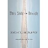 This Side of the Divide (Nona Caspers, Melinda Moustakis, Brian Evenson., Tobias Wolff, Inglese)