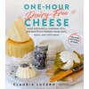 One-Hour Dairy-Free Cheese : Faire de la mozzarella, du cheddar, de la feta -Even (Claudia Lucero, Anglais)