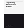 Legislating Architecture Schweiz (Deutsch)