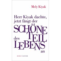 M. Kiyak a pensé que c'était maintenant que commençait la partie agréable de la vie (Mely Kiyak, Allemand)