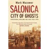 Salonica, City of Ghosts (Mark Mazower, English)