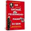 112 Gründe, Feuerwehrmann zu sein (Martin Meyer-Pyritz, Deutsch)