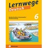 Lernwege Deutsch : Orthographe / Grammaire / Ponctuation 6 (Ute Fenske, Allemand)