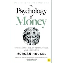 The Psychology of Money: Timeless Lessons on Wealth, Greed, and Happiness (Morgan Housel, Anglais)