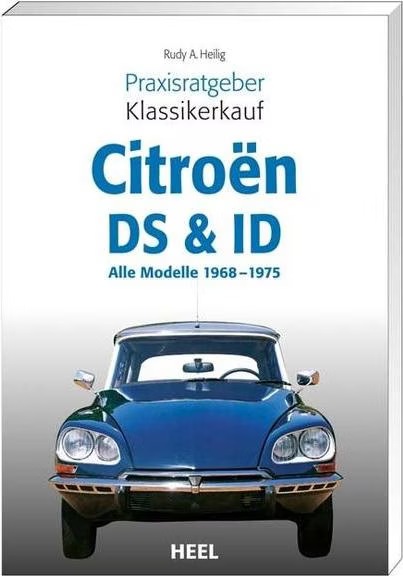 Praxisratgeber Klassikerkauf Citroën DS & ID (Deutsch, Rudy A. Heilig ...