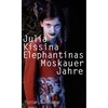 Elephantinas Moskauer Jahre (Julia Kissina, Deutsch)