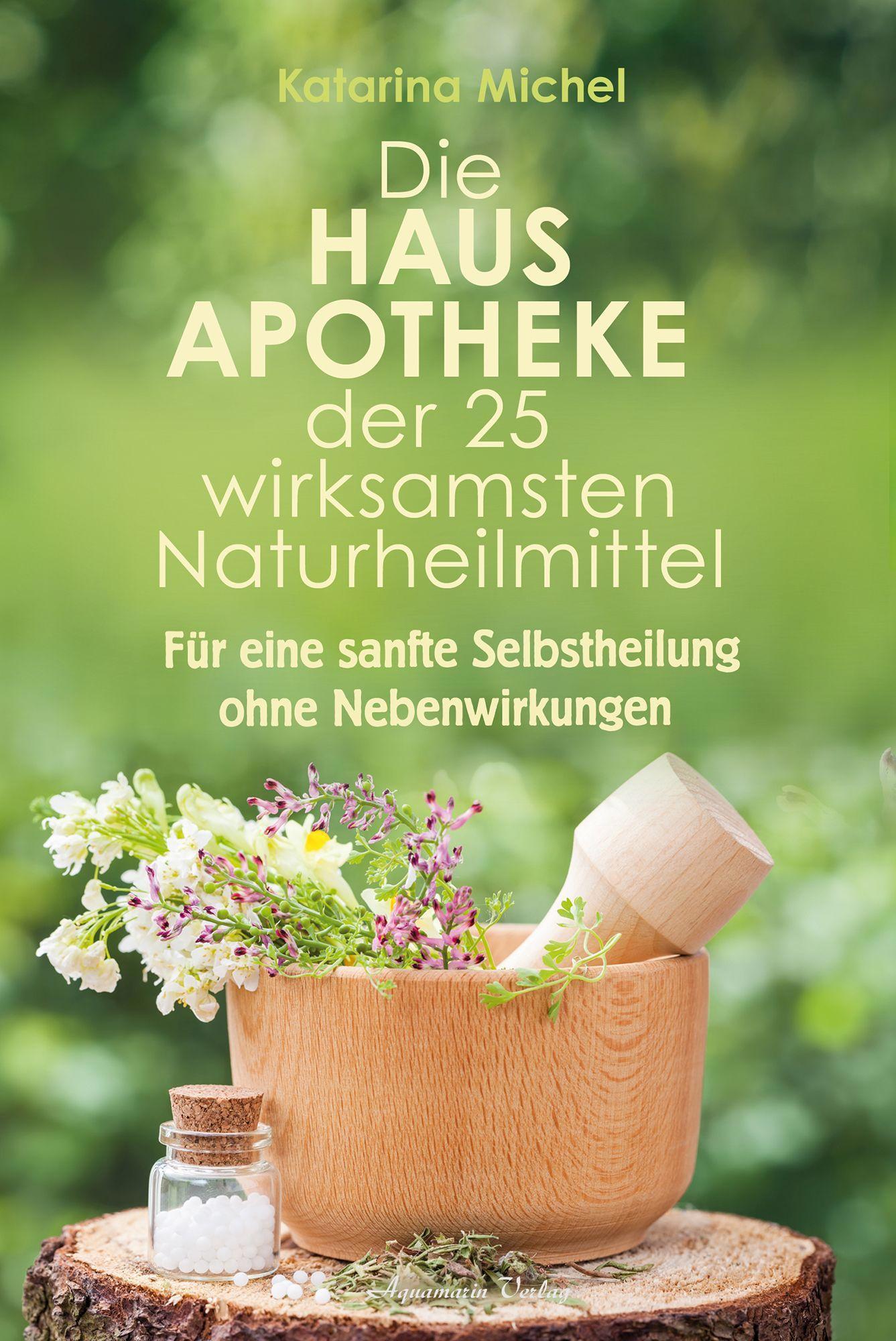 Die Hausapotheke der 25 wirksamsten Naturheilmittel (Katarina Michel Deutsch) Galaxus