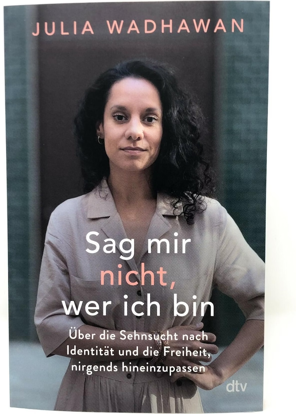 Weiß Nicht Wer Ich Bin Sag mir nicht, wer ich bin (Deutsch, Julia Wadhawan, 2022) - Galaxus
