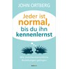 Everyone is normal until you get to know them (John Ortberg, German)