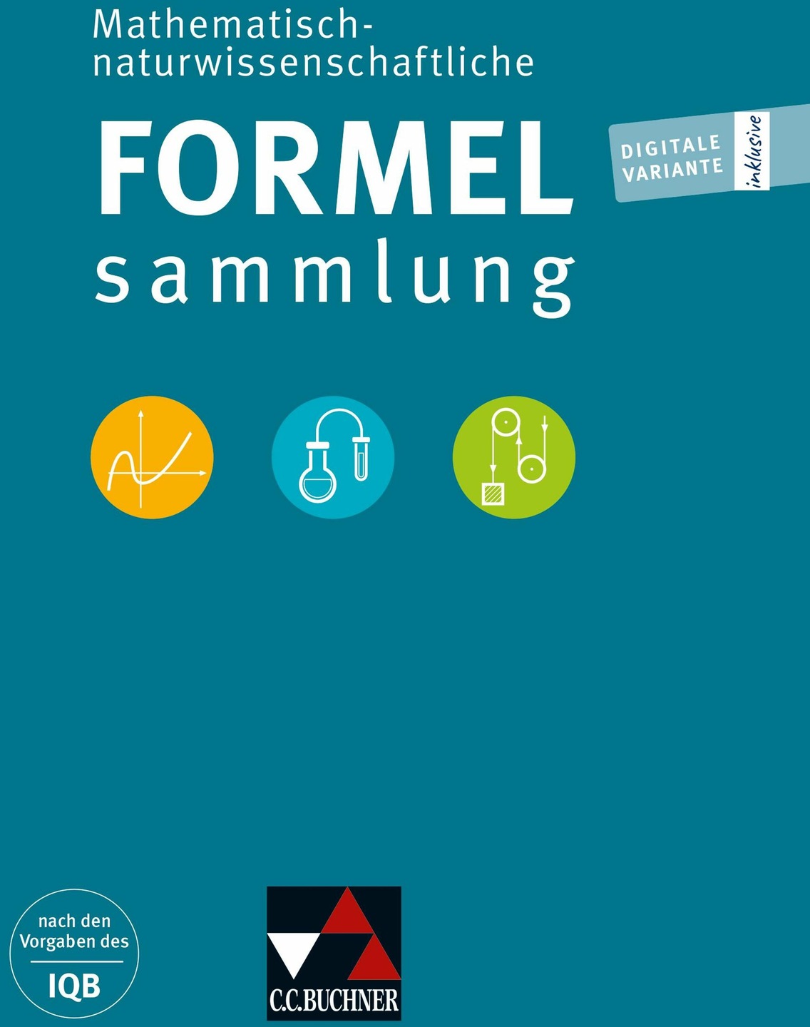 Institut Zur Qualitätsentwicklung Im Bildungswesen Mathemat.naturw.schaftl.Formelsammlung (Deutsch, C.C.Buchner Verlag